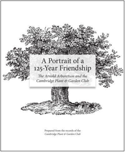 cover for A Portrait of a 125-Year Friendship: The Arnold Arboretum and the Cambridge Plant & Garden Club; the cover includes an engraving os a tree